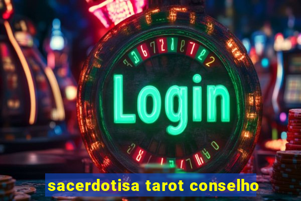 sacerdotisa tarot conselho